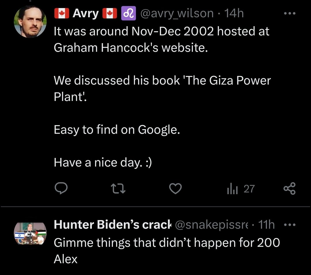 More proof Graham Hancock's ideas are connected to Qanon and all the nuttery out there.

Here we have a short thread discussing ancient Egyptian vases and whatnot, and who comments? Why, an account named 'Hunter Biden's Crackpipe'.

Trumpy blagflabs engaged in archaeology? What?