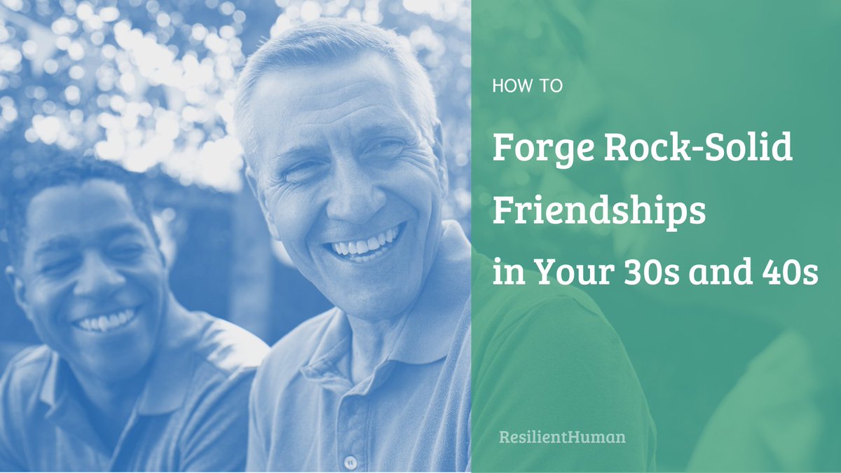 How to forge rock-solid friendships in your 30s and 40s (thread)
