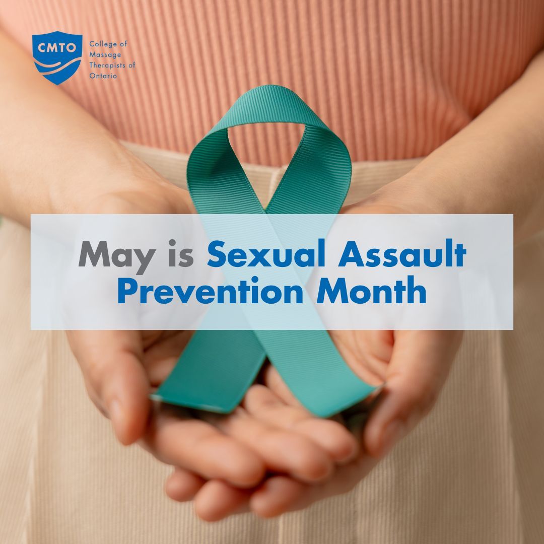 May is #SexualAssaultPreventionMonth in Ontario. At CMTO, we're committed to preventing and eliminating sexual abuse in Massage Therapy. Through education and collaboration with health partners, we strive to foster a culture of respect and consent.