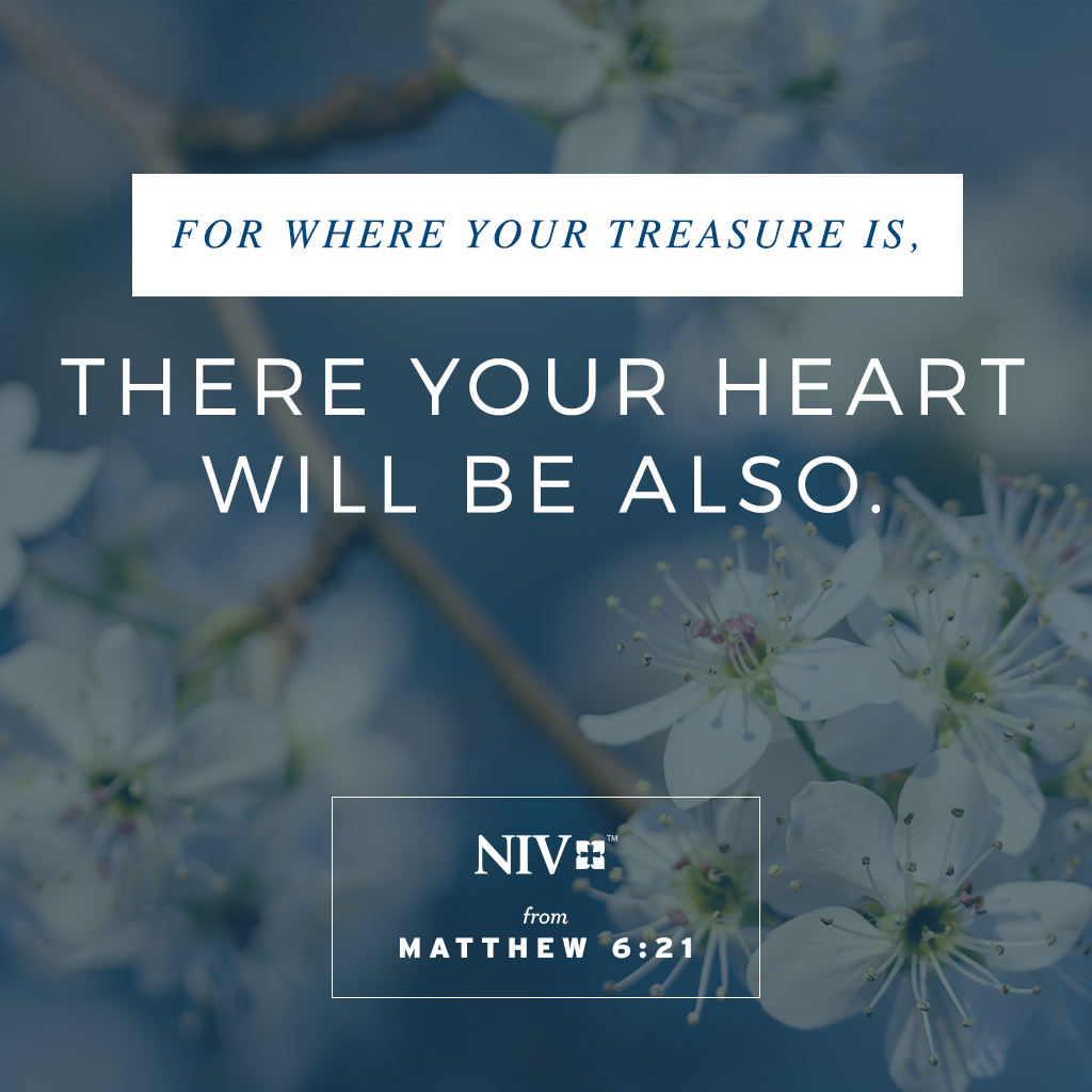 But store up for yourselves treasures in heaven, where moths and vermin do not destroy, and where thieves do not break in and steal. For where your treasure is, there your heart will be also. Matthew 6:20-21 #niv #nivbible #verseoftheday #votd