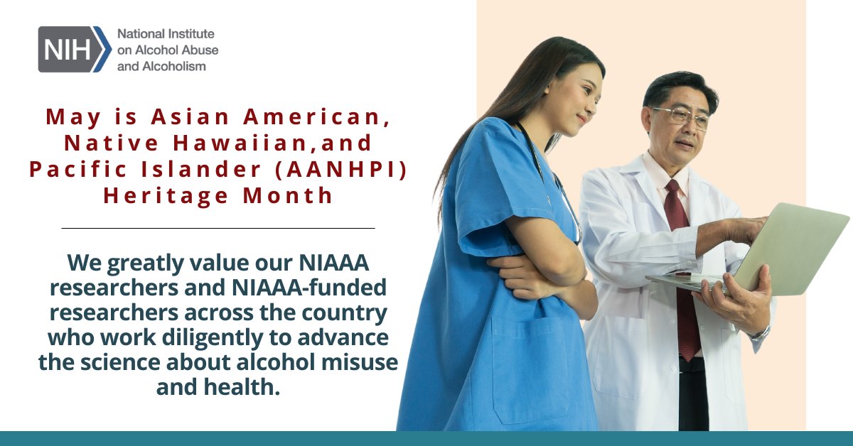 May is #AAPIHeritageMonth celebrating the lasting contributions of generations from the #AANHPI community to American history, society & culture. We value our NIAAA researchers & NIAAA-funded researchers who diligently advance the science about alcohol misuse and health.