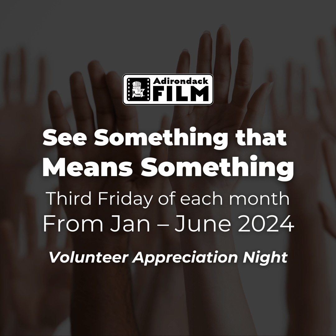 Our next See Something that Means Something event will also be our Volunteer Appreciation Night! Stay tuned for the film screening and more details. 

#AdirondackFilm #LakePlacid #FilmFestival #Filmmaking #Cinema #Adirondacks #Film #ShortFilm #Filmmakers #FilmScreening