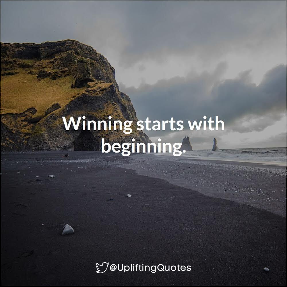 Winning starts with beginning.