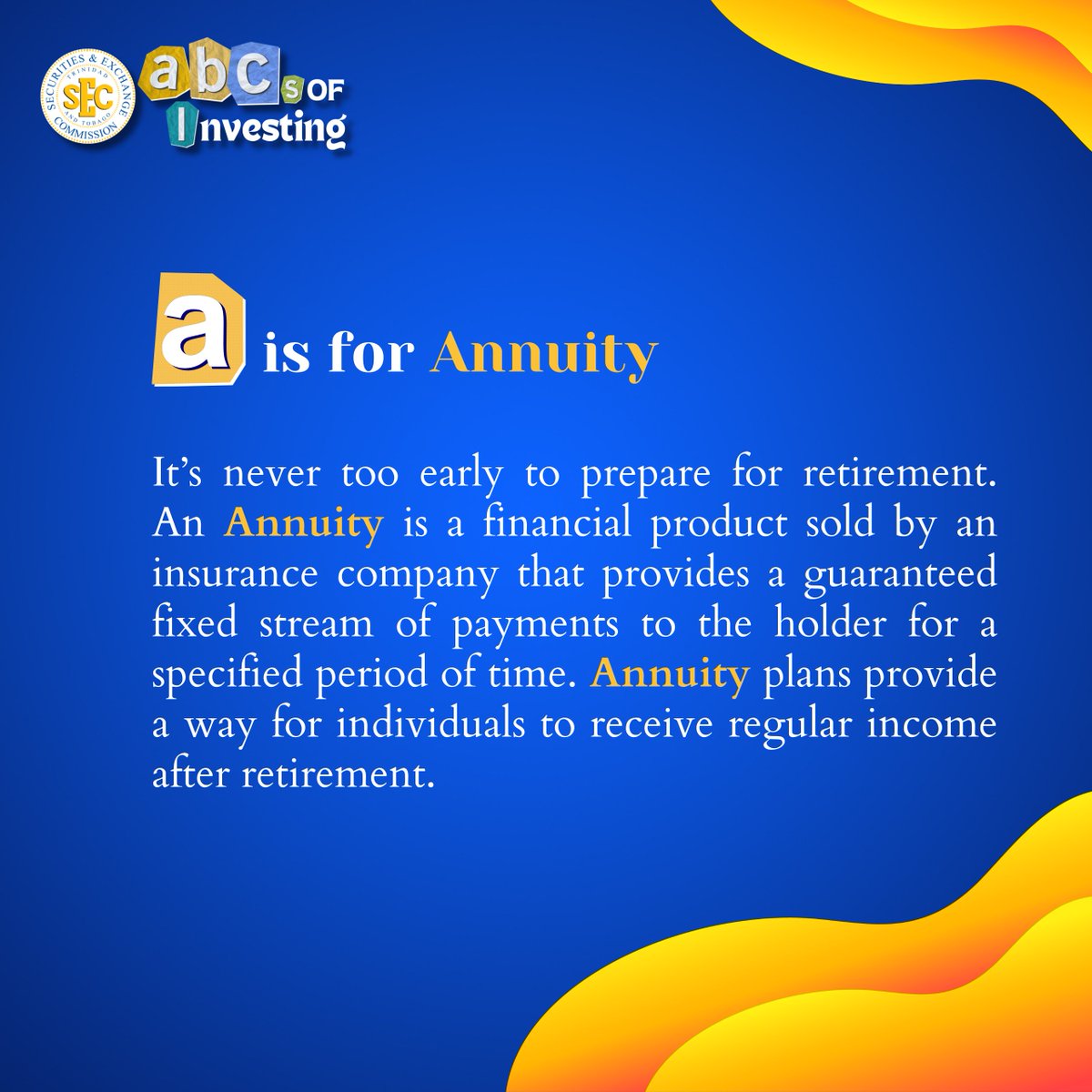 Happy National Investor Education Month! It’s time to learn the ABCs of Investing.

The letter of the day is “A” for Annuity. 

You Invest. We Protect. Everyone Benefits.

#IEmonth #InvestorEducation #FinancialInclusion #TTSEC