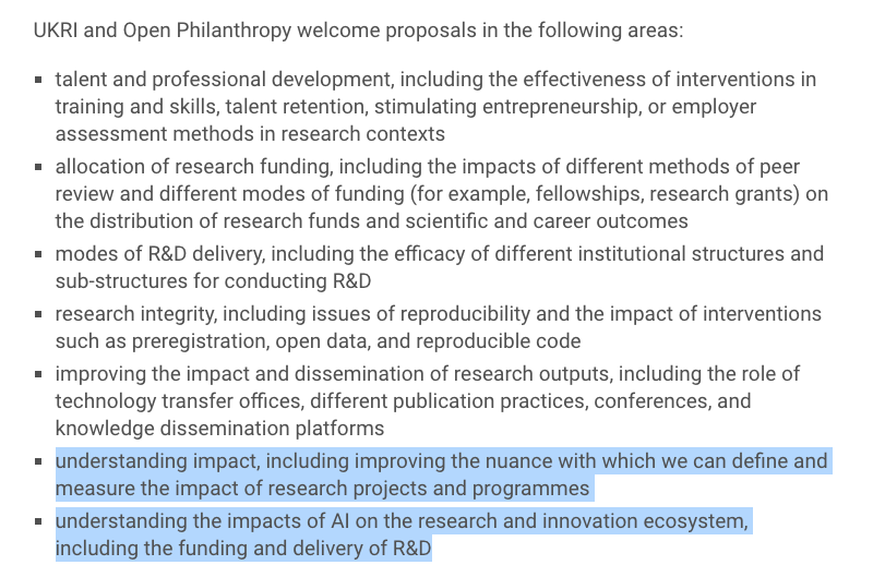 This £5m UKRI / Open Phil call for metascience proposals looks amazing. Specially excited about the 'Measuring research impacts' + 'AI impacts on research and innovation system' themes, and the nudge to get researchers working with the underexploited Gateway to Research dataset.