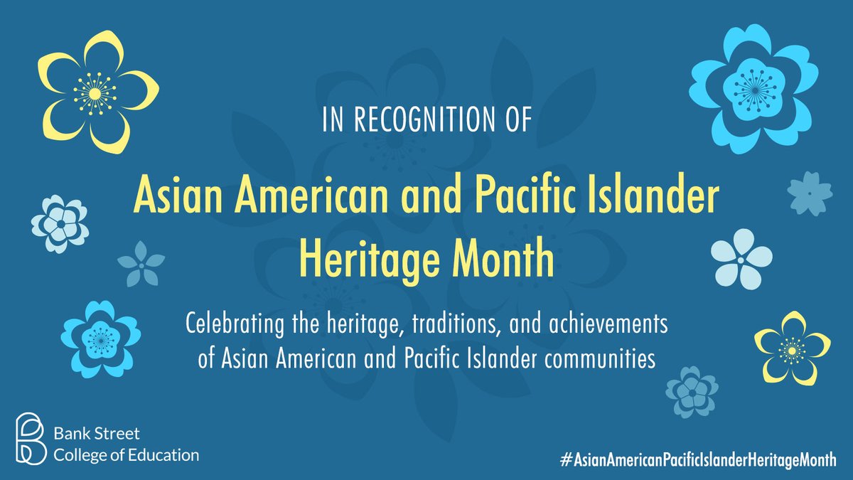 Today marks the beginning of #AsianAmericanPacificIslanderHeritageMonth! #BankStreet is proud to honor the heritage, traditions, and achievements of Asian American and Pacific Islander communities.