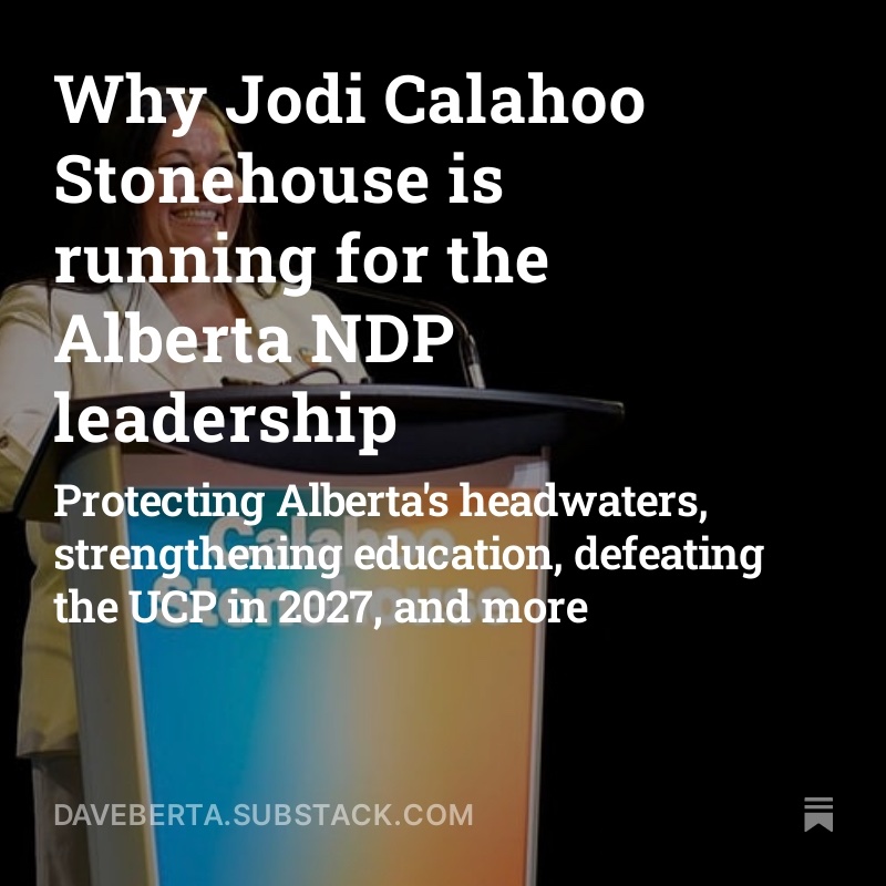 New Daveberta Podcast: Why @jodi_stonehouse is running for the Alberta NDP leadership. Protecting Alberta's headwaters, strengthening education, defeating the UCP in 2027, and more. 🎙️Listen to the interview: daveberta.substack.com/p/why-jodi-cal… #ableg #abpoli #yeg #yyc