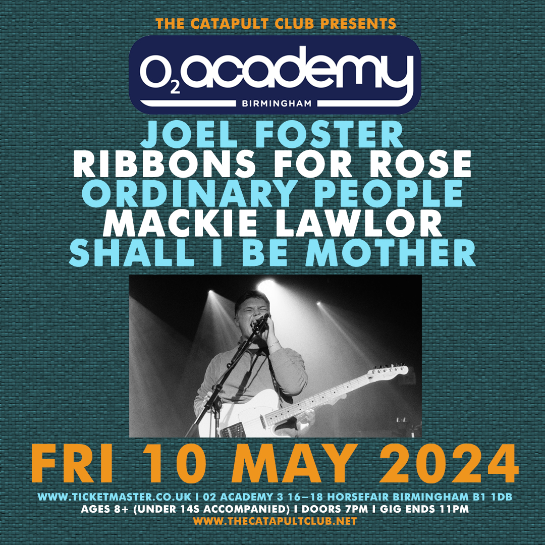 LINE-UP UPDATE for @TheCatapultClub at @O2AcademyBham on Fri 10 May 2024 with Joel Foster / Ribbons for Rose / Ordinary People / Mackie Lawlor / @ShallIBeMother_ Open to ages 8+ (under 14s accompanied) from 7pm - 11pm. Advance tickets from - ticketmaster.co.uk/event/3E006085…