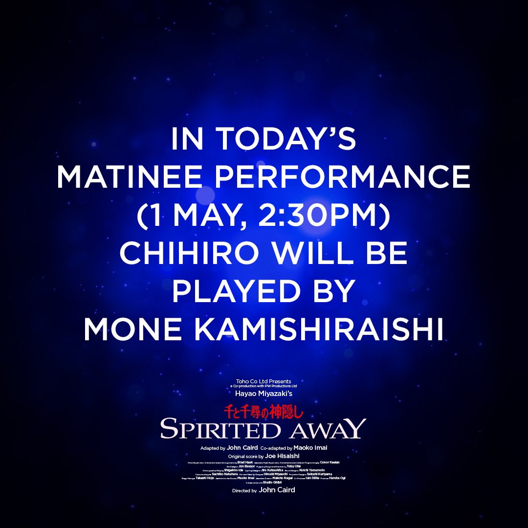 Please note at today’s matinee performance (1 May, 2:30pm) @LondonColiseum the role of Chihiro will be played by Mone Kamishiraishi.