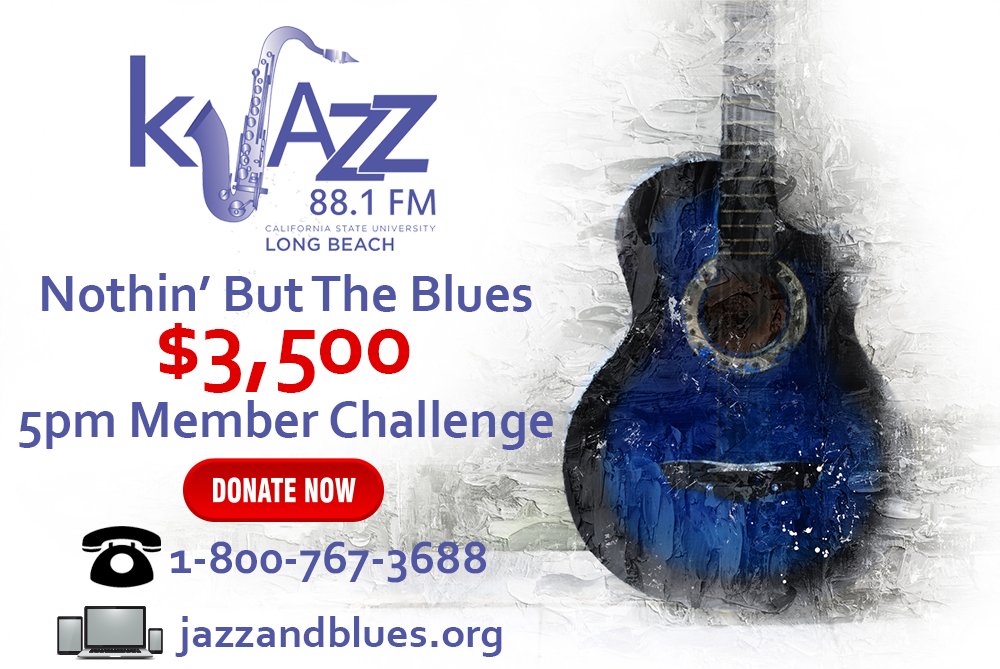 We have our final Nothin' But The Blues member challenge today in the 5pm hour. Help us reach our goal of $3,500, where every dollar will be matched up to that amount. Call 800-767-3688 or visit jazzandblues.org.