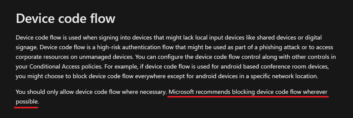 Have you blocked Device Code flow by default yet? If not, this very slow Graph PowerShell Beta command will tell you who is using them Get-MgBetaAuditLogSignIn -Filter 'AuthenticationProtocol eq 'deviceCode'' Microsoft calls this a best practice, so go create the CA policy ;)