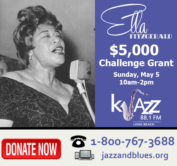 The Ella Fitzgerald Foundation is offering KJazz a very generous $5,000 challenge grant. But we need to raise $5,000 between 10am-2pm today! Help us reach this very important goal by calling 800-767-3688 or going online to jazzandblues.org.