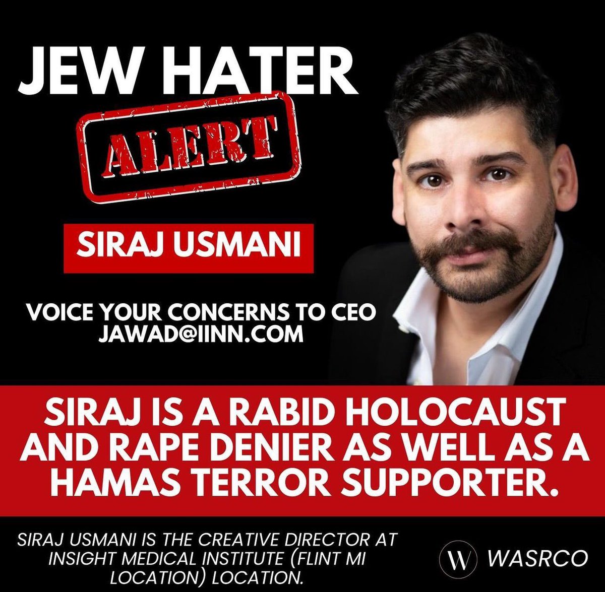 Siraj Usmani is a rabid Holocaust and rape denier as well as a Hamas terror supporter.

Siraj Usmani is the creative director at Insight Medical Institute (Flint MI location) location. 

Voice your concern to Insight’s CEO: Jawad@iinn.com

#antisemetism #jewhate #jewhater…
