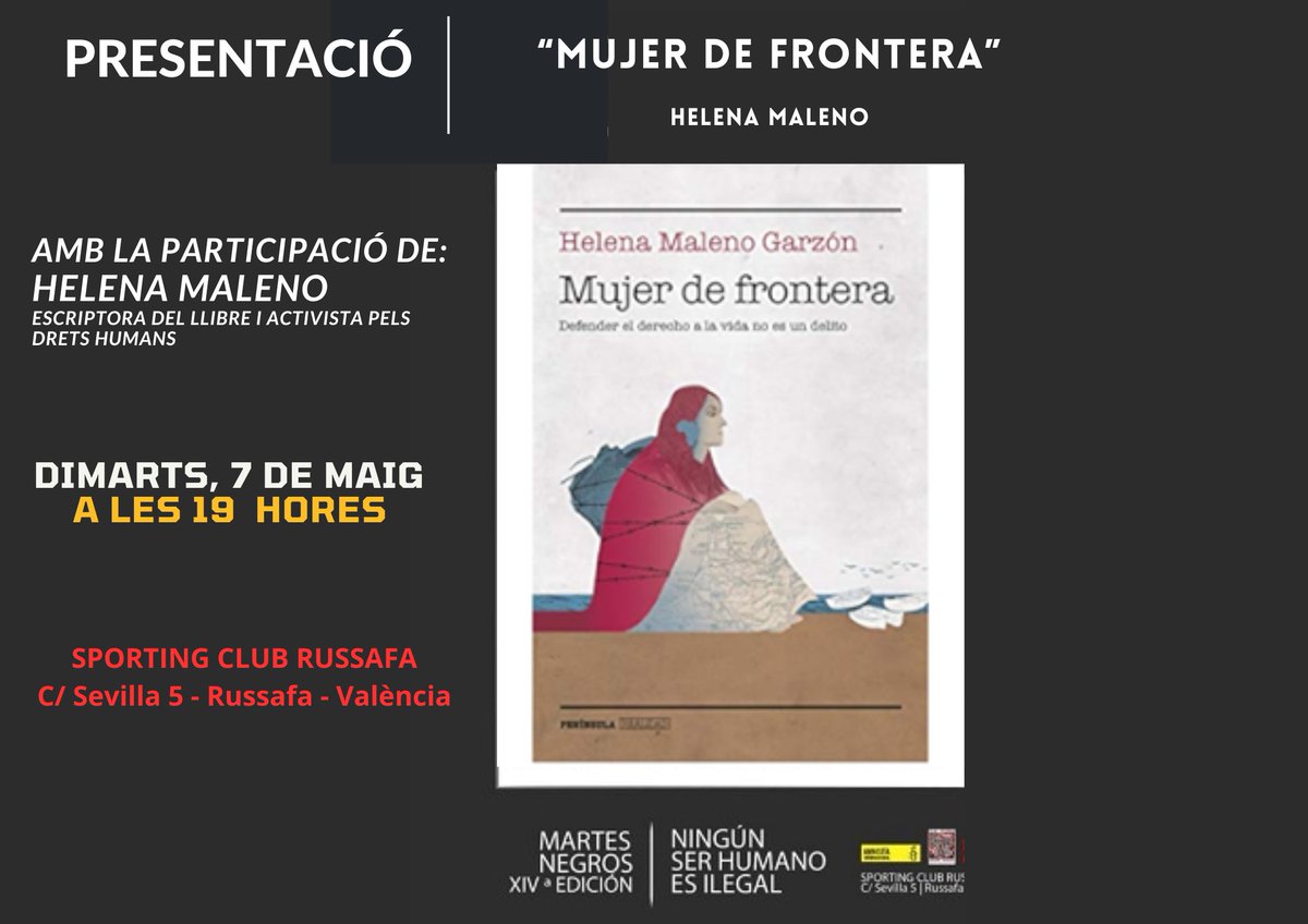 14é EDICIÓ “DIMARTS NEGRES” CAP ÉSSER HÚMA ÉS IL·LEGAL 7 /5 19 h @sportingrussafa c/ Sevilla 5 València Novel·la “Mujer de frontera” de Helena Maleno Amb la participació de la autora @amnistiaespana #derechoshumanos