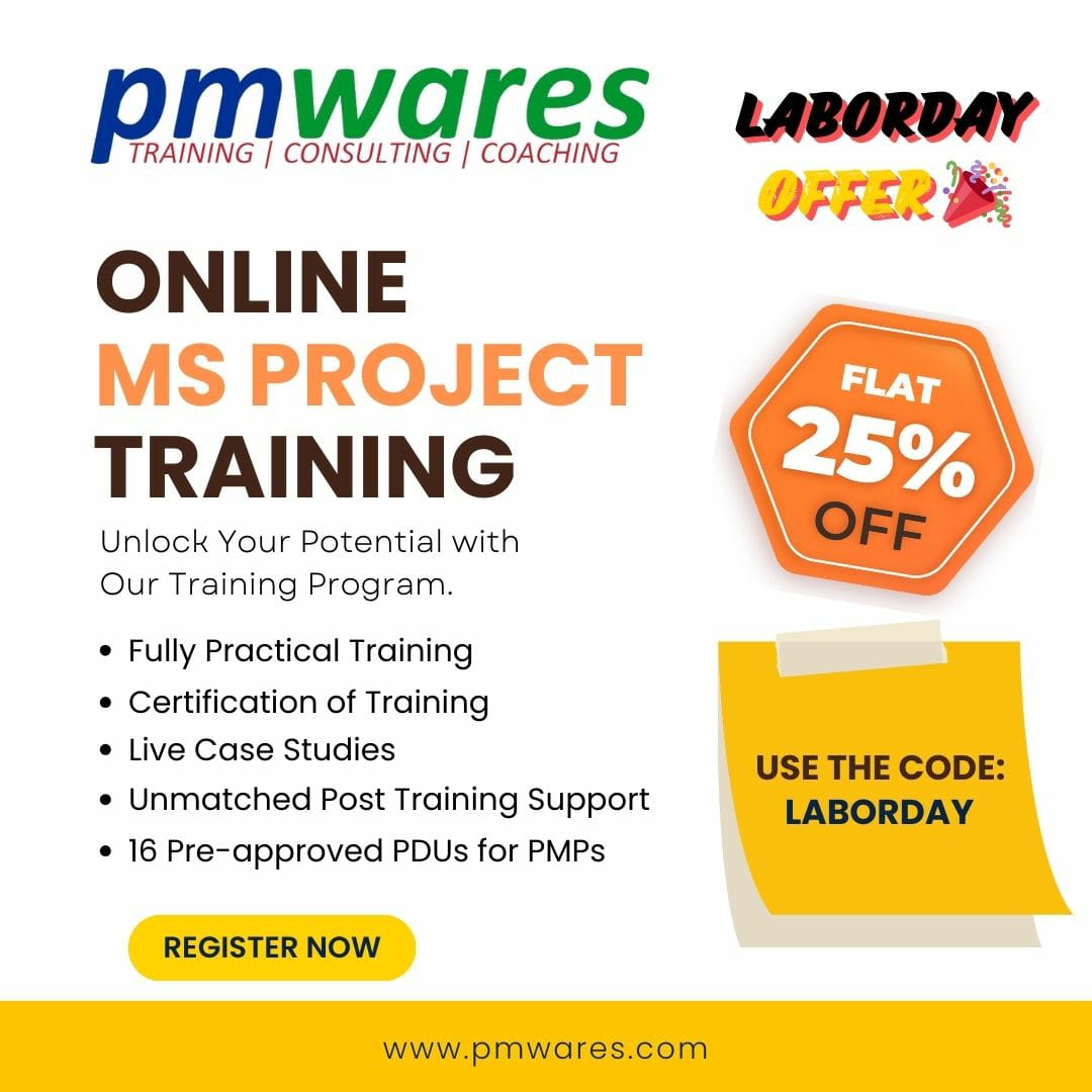 MS Project Training On 4, 5, 11 & 12 May, 2024
#### LABOR DAY OFFER #### 
Flat 25% Off on Labor Day
Valid Only on 1st May
Use Code: LABORDAY

Key Features:
👉 Fully Practical Workshop
👉 Live Case Studies
👉 A Certificate of Training
👉 16 pre-approved PDUs for PMPs