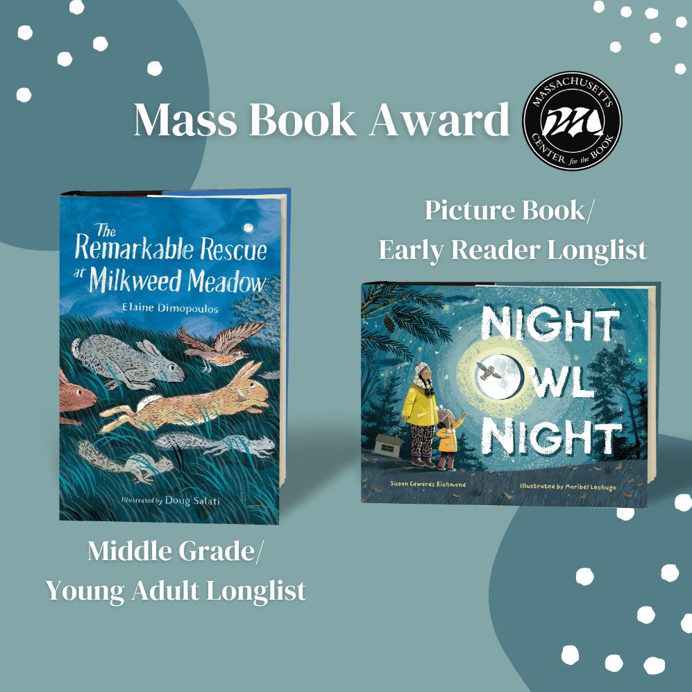 Congrats to these two amazing titles for being named as Mass Book Award longlist selections! THE REMARKABLE RESCUE AT MILKWEED MEADOW by <a href="/ElaineDimop/">Elaine Dimopoulos</a> with illustrations by Doug Salati and NIGHT OWL NIGHT by @SusanEdRichmond and illustrated by Maribel Lechuga.