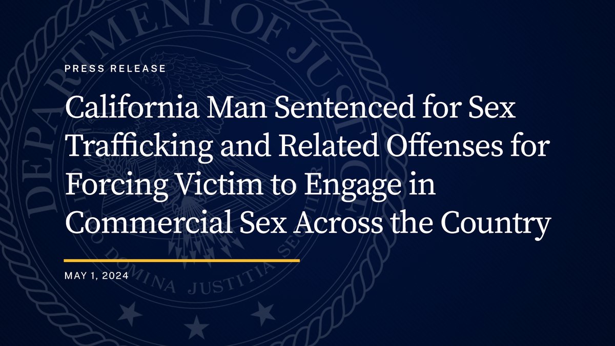 California Man Sentenced for Sex Trafficking and Related Offenses for Forcing Victim to Engage in Commercial Sex Across the Country 🔗: justice.gov/opa/pr/califor…