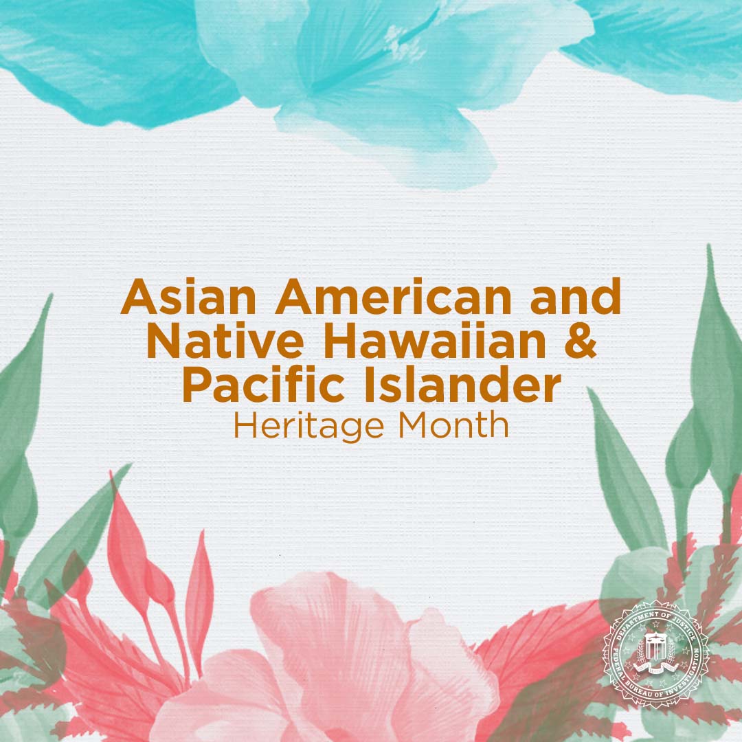 This May, as the #FBI commemorates Asian American, Native Hawaiian, and Pacific Islander Heritage Month, we celebrate our workforce's diversity and honor our AANHPI colleagues' contributions to the FBI mission.