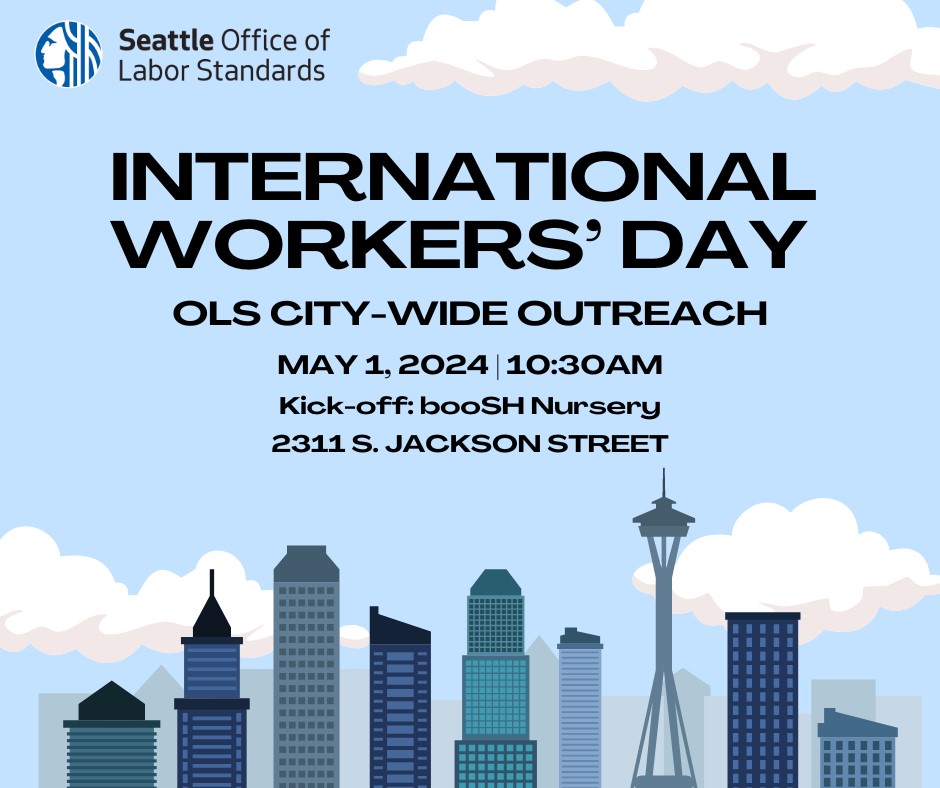 Join @OLS_SEA to kick off our International Workers' Day City-Wide Outreach & Education Event today in Districts 1,2,3 & 7! See you @ 10:30 booSH Nursery - 2311 South Jackson Street. Together we strive for fair wages, safe working conditions & dignity for all. #OLS #WorkersRights