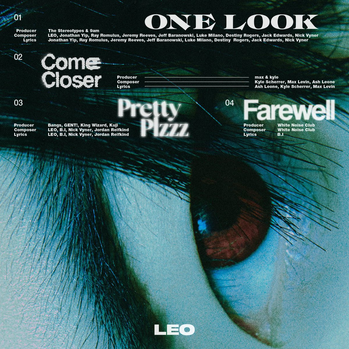LEO 1ST EP ALBUM <COME CLOSER>

Tracklist
1. One Look
2. Come Closer *Title
3. Pretty Plzzz (Feat. B.I)
4. Farewell
⠀
ALBUM RELEASE
2024. 05. 09 6PM (KST)
⠀
#LEO #리오 #131LABEL