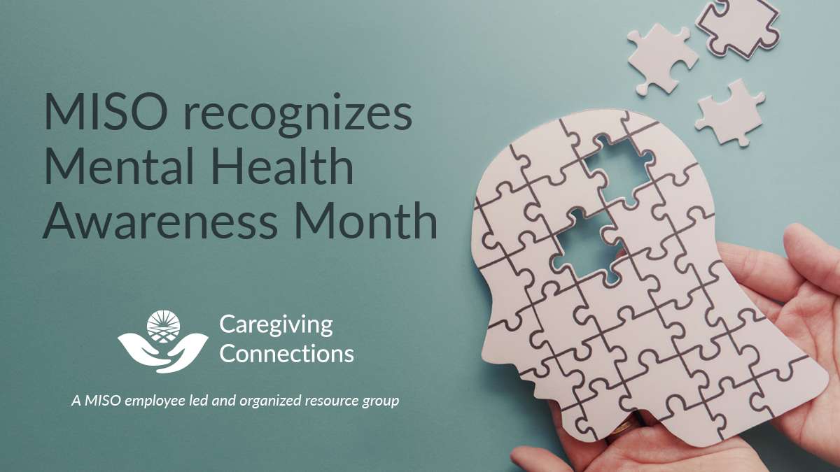 For Mental Health Awareness Month, our Caregiving Connections group is providing resources to help empower employees to prioritize their mental health. Visit our website to learn about our employee resource groups: ow.ly/YJcG50RtC3x #LifeAtMISO #MentalHealthAwarenessMonth