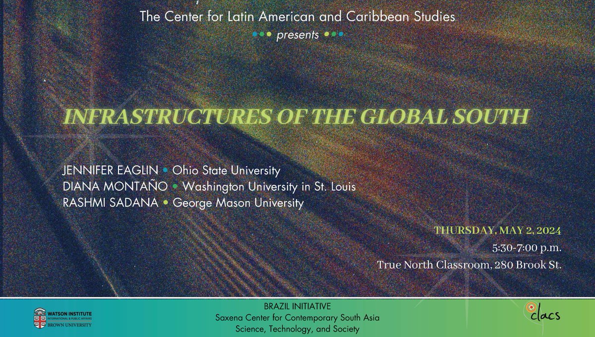 Join @CLACSBrown for 'Infrastructures of the Global South' featuring speakers Jennifer Eaglin, Diana Montaño, and Rashmi Sadana.