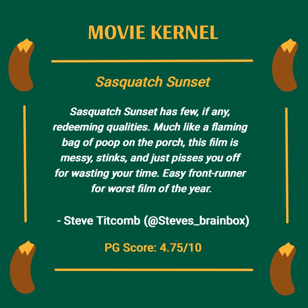 A movie kernel from @Steves_brainbox. Let's just say he...did not like Sasquatch Sunset 💩

#sasquatchsunset #filmtwitter #moviereview #pgkernel #filmcritic #moviecritic #peanutgallery #jesseeisenberg #rileykeough