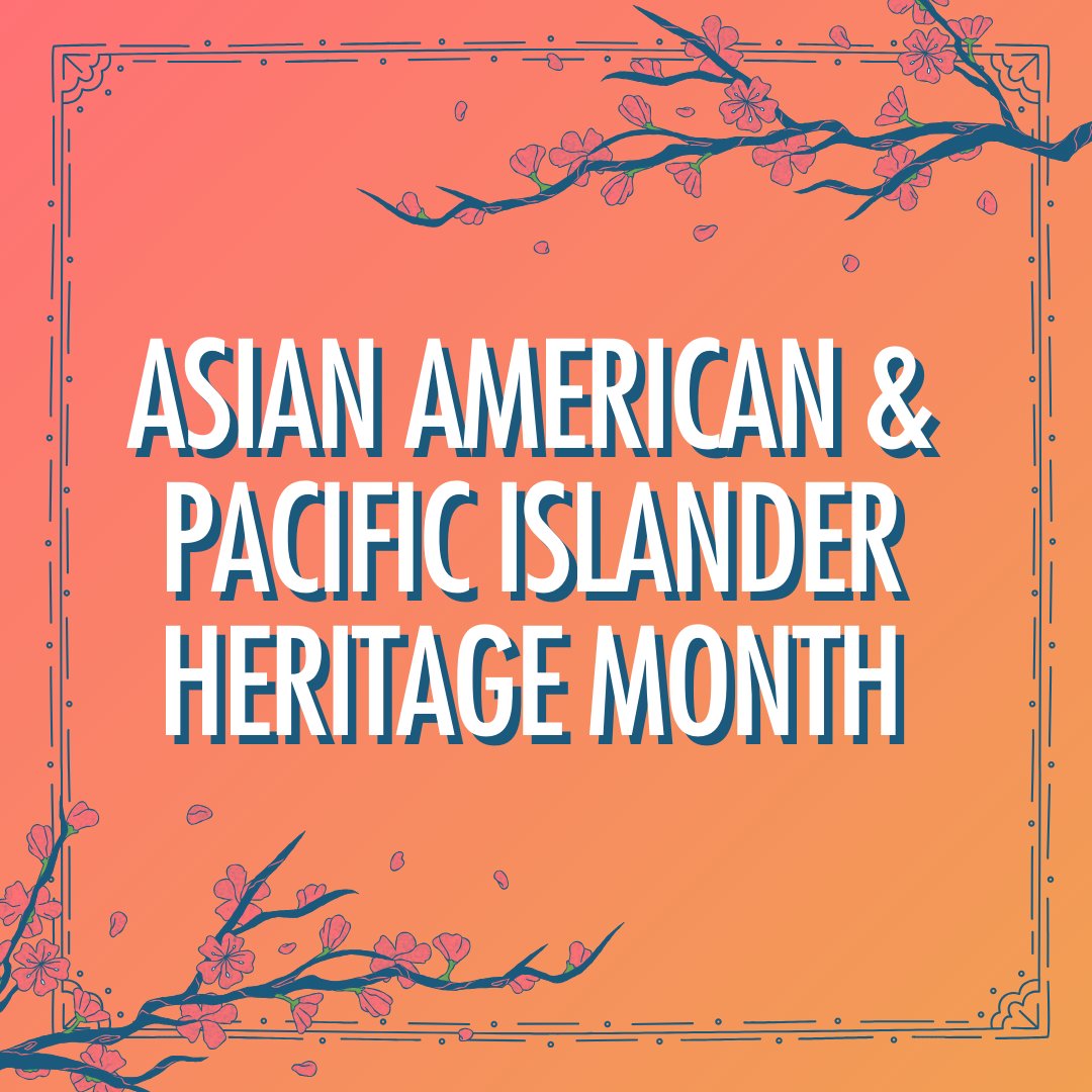 Happy Asian American and Pacific Islander Heritage Month! #AAPIMonth
