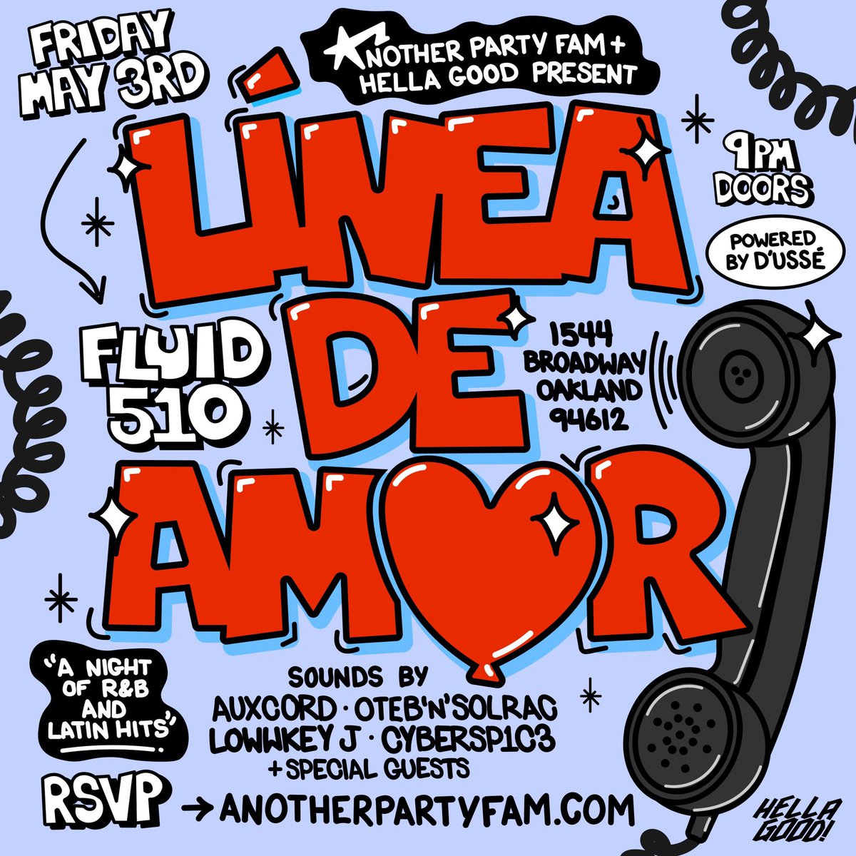 🚨 FULL LINE UP ANNOUNCEMENT 🚨

Hella Good and APF clickin up this Friday in Oakland to give you, Linea De Amor: R&B shlaps and Latin bangers 🔊  9pm Doors 🚪 

AUXCORD 
OTEBNSOLRAC
LOWWKEY J 
CYBERSP1C3 
+ Special Guests 

RSVP: shorturl.at/iquCO 

Fluid 510
1544 Broadway