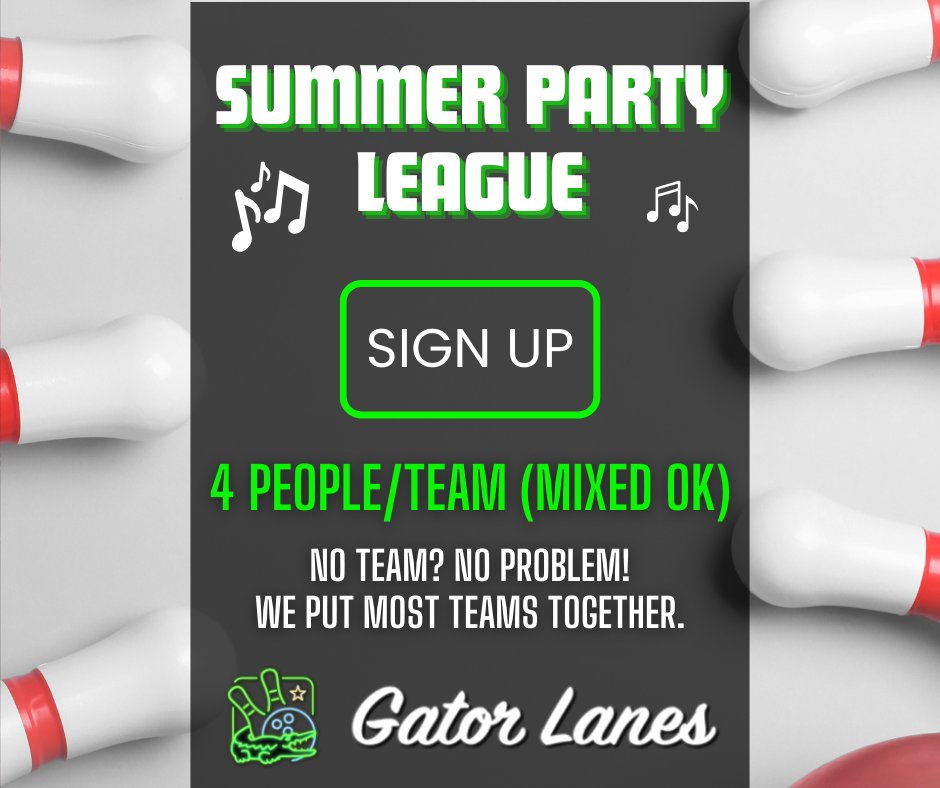 LAST CHANCE: Summer Party League Sign-ups at Gator Lanes!

4 People/Team (Mixed OK)
No Team? No Problem! 
We put most teams together

Reserve your spot today - Call Kevin: (239)-344-6147

#GatorLanes #SignUpToday #TeamSports #FunWithFriends #JoinTheLeague #BowlingLeague