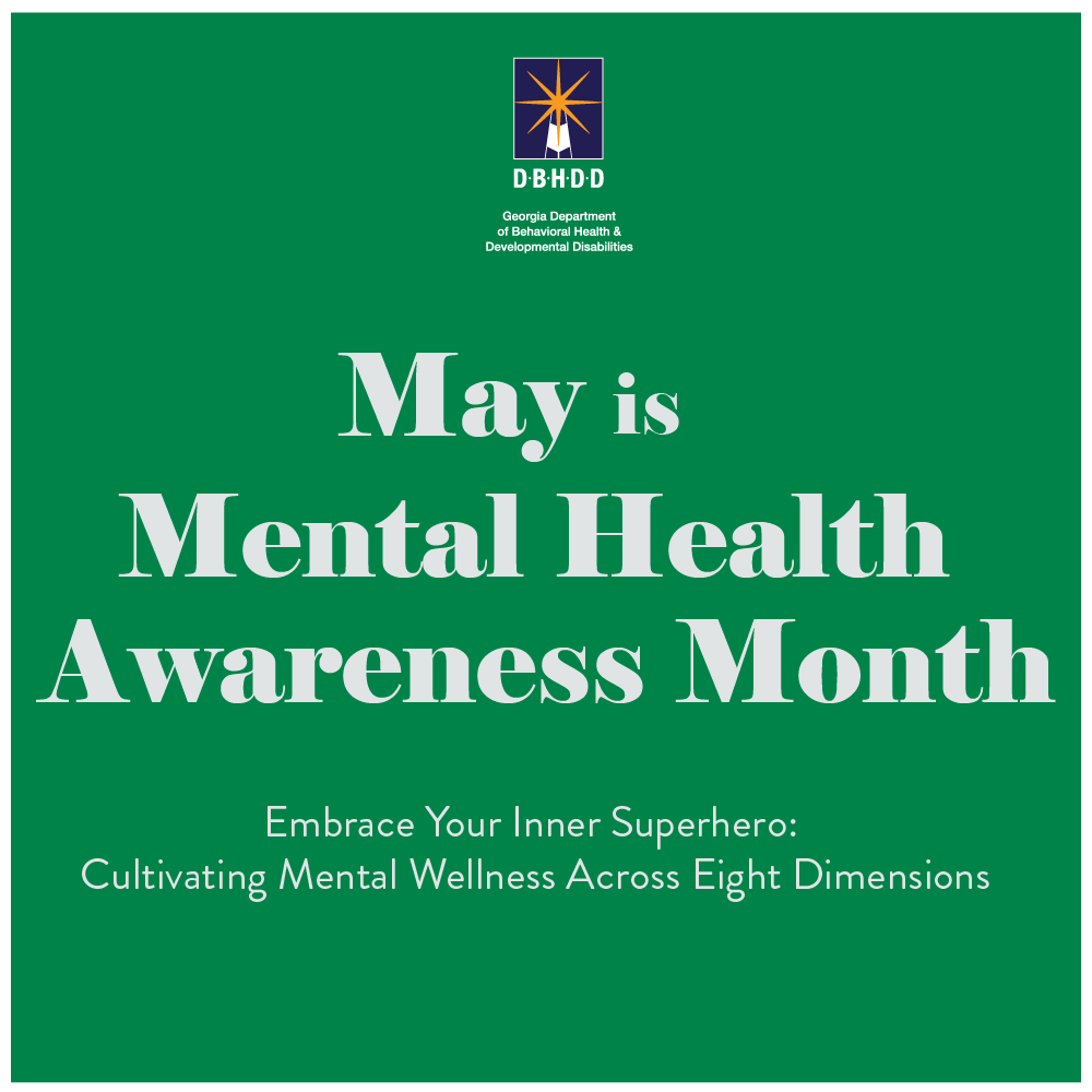 May is Mental Health Awareness Month. Our theme: Embrace Your Inner Superhero: Cultivating Mental Wellness Across Eight Dimensions. Our mission is to harness the power of holistic wellness by delving into the eight dimensions that serve as the pillars of our mental well-being.