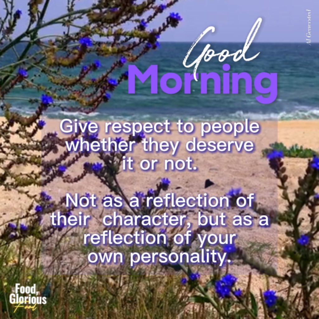 Good morning ☀️☀️ “Give respect to people whether they deserve it or not. Not as a reflection of their character, but as a reflection… continued

facebook.com/share/r/QetVnV…

#makaitanonpurposeday
#motivationalquotes   #positivethoughts #positiveintentions #goodmorning