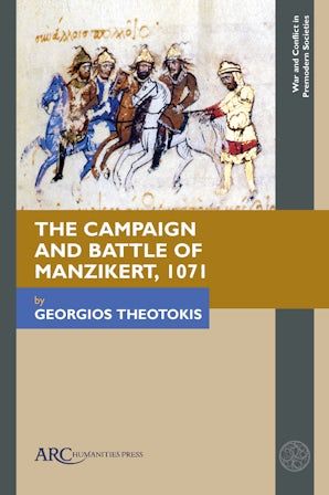 {New book} The Campaign and Battle of Manzikert, 1071 by Georgios Theotokis #medievaltwitter arc-humanities.org/9781641894357/…