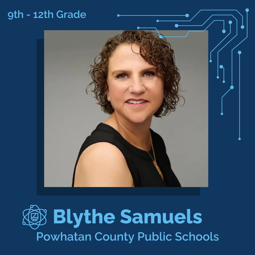 Celebrate a Virginia Computer Science Champion: BLYTHE SAMUELS Throughout April we will be celebrating six Computer Science Champions. These champions are also in the running for Computer Science Educator of the Year for 2024