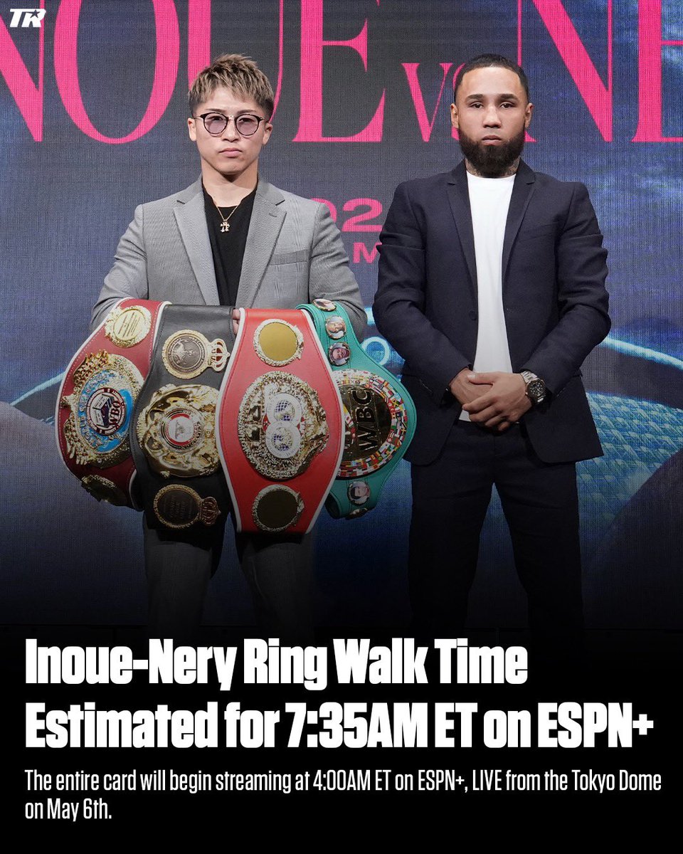 EXPECTED RING WALK TIMES 🇯🇵 🥊 Inoue vs Nery: Approx. 7:35AM ET 🥊 Moloney vs Takei: Approx. 6:25AM ET