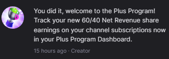 Just wanted to say thank you guys for the support recently on the streams! We ended up getting into the Plus Program which is supposedly a really big deal! I guess that means more revenue cut for more fun stuff to do on stream!