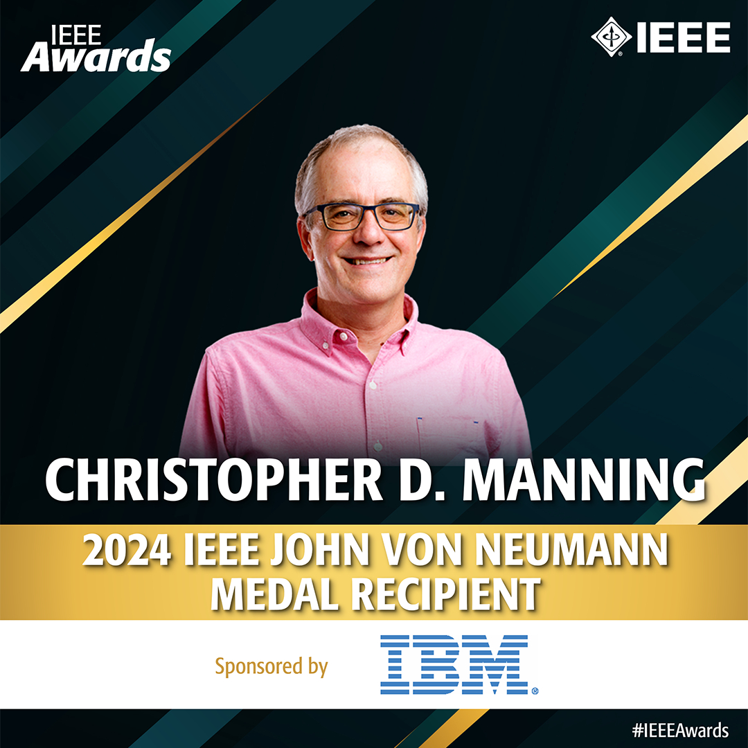 Congratulations to @Stanford's @chrmanning on his 2024 @IEEEorg John von Neumann Medal, sponsored by @IBM, for advances in computational representation and analysis of natural language: bit.ly/43TG5YZ #IEEEAwards2024