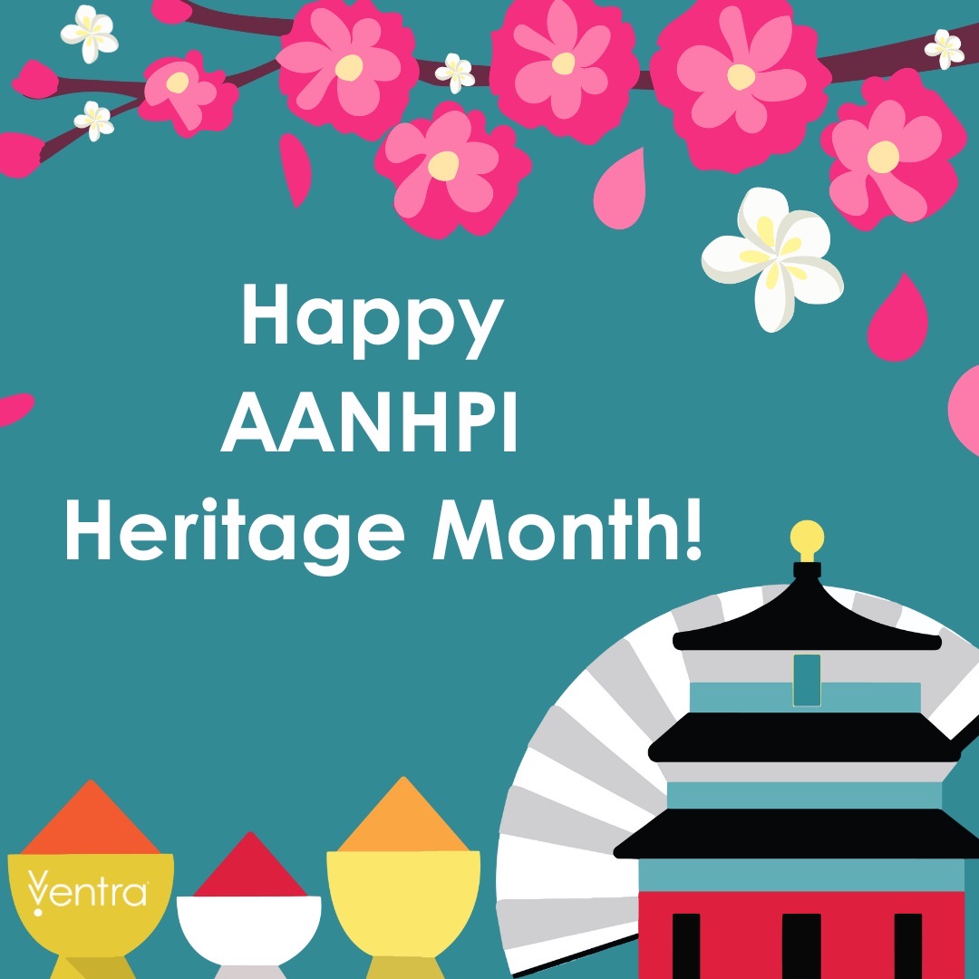 🌟 Happy Asian American, Native Hawaiian, and Pacific Islander Heritage Month from Ventra! 🌟