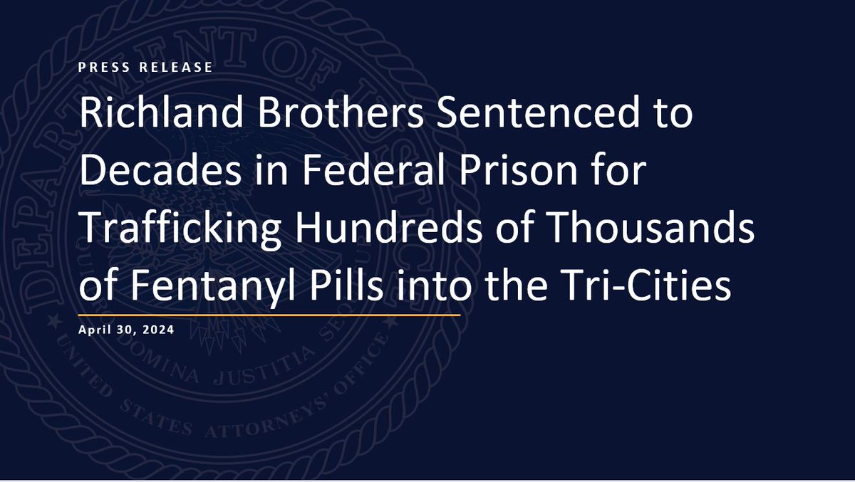 Richland Brothers Sentenced to Decades in Federal Prison for Trafficking Hundreds of Thousands of Fentanyl Pills into the Tri-Cities justice.gov/usao-edwa/pr/r… @FBISeattle @USAttyWaldref