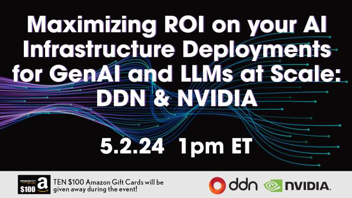 LIVE EVENT TOMORROW (5/2) @ 1 pm ET | Maximizing ROI on Your #AIInfrastructure Deployments for #GenAI and #LLMs at Scale | w/ @DDNStorage, @nvidia and host @smworldbigdata | 10x $100 Amazon G.C. giveaway! | Register here -> truthin.it/maxROI