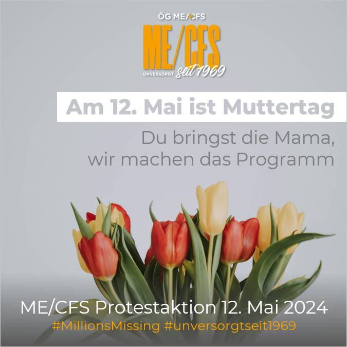 📣📢Protestaktion 12.Mai📣📢

Am 12.Mai ist neben Muttertag auch Internationaler #MECFSAwarenessDay.

Setze mit deiner Familie zum Muttertag ein Zeichen für #MECFS und komm zum Protest: Du bringst die Mama, wir machen das Programm💐

📍12.Mai 2024
📍14:00-16:00
📍Heldenplatz Wien