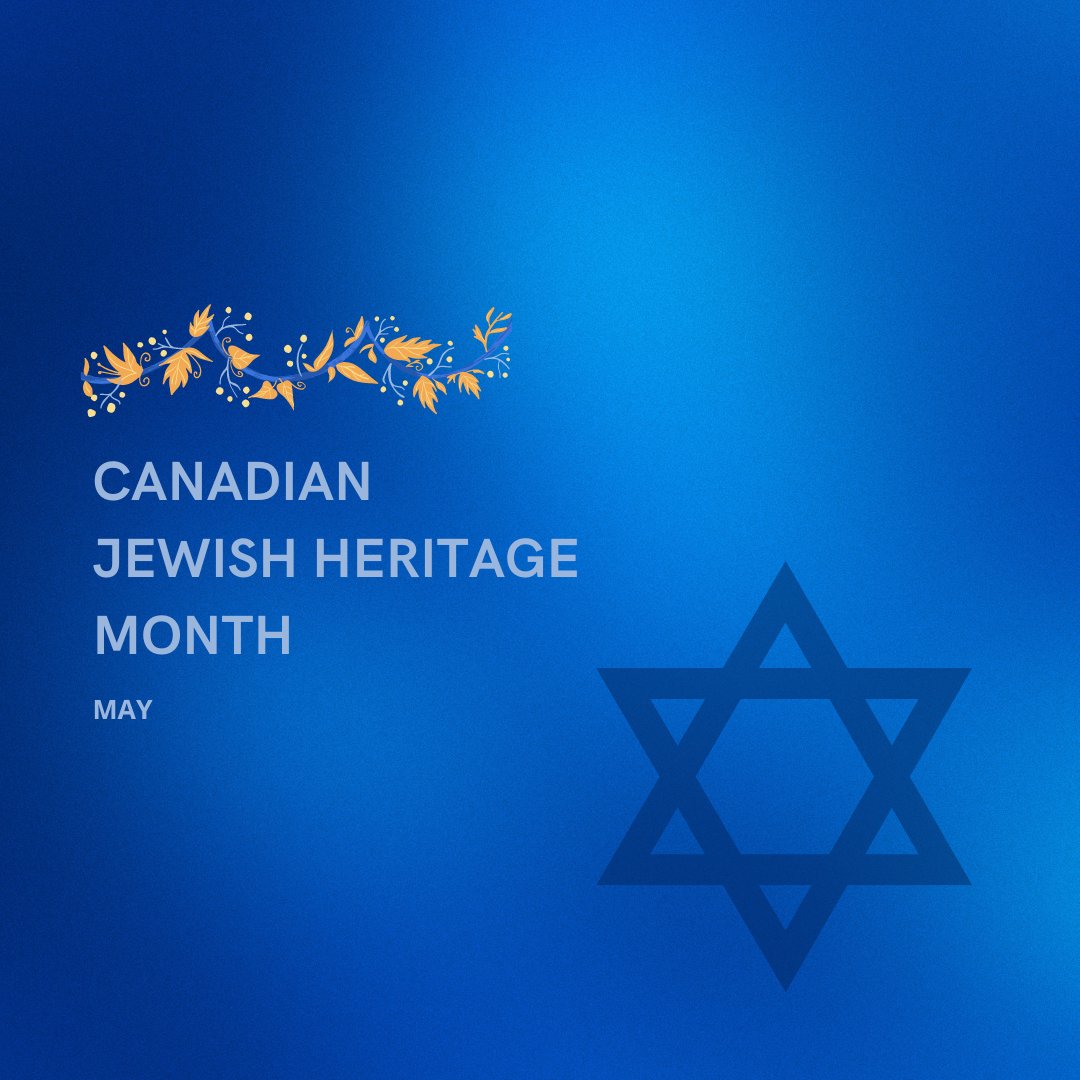 May is Canadian Jewish Heritage Month - a time to celebrate & acknowledge the culture, faith, history & contributions of Jewish people across Canada.