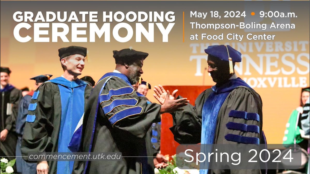 Spring graduates, we will be celebrating all of your achievements on May 18! The Graduate Hooding Ceremony will take place at 9AM on May 18 in Thompson-Bowling Arena at Food City Center. For more information on the event visit commencement.utk.edu