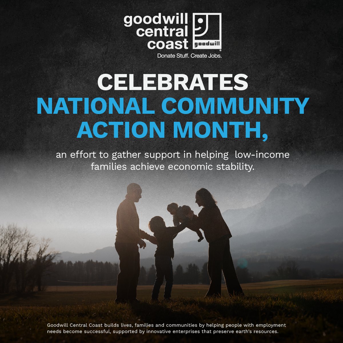 Each May Goodwill celebrates National Community Action Month, an effort to gather support in helping low-income families achieve economic stability. We have joined other agencies in making a “Promise of Community Action” — to help people and change lives.  #GoodwillCentralCoast