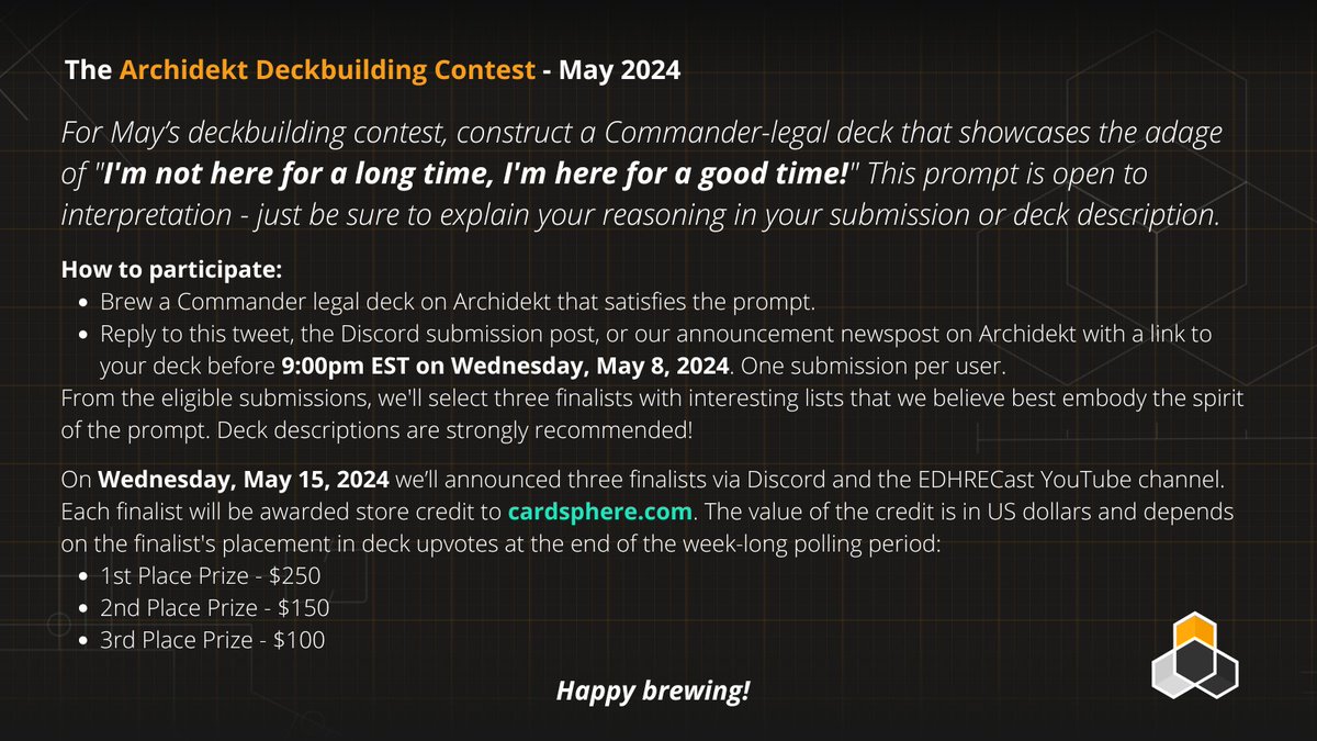 With May's deckbuilding contest, we're looking for lists that encompass the attitude 'I'm not here for a long time, I'm here for a good time!' Thank you as always to sponsor @realCardsphere for providing the prizes for the finalists. Additional details below!