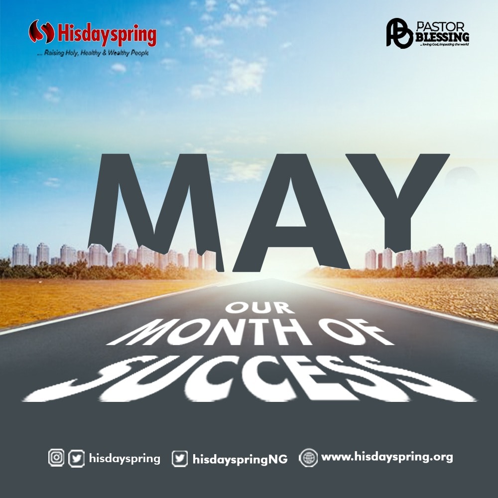 WELCOME TO THE MONTH OF MAY ENJOY #SUCCESS IN JESUS