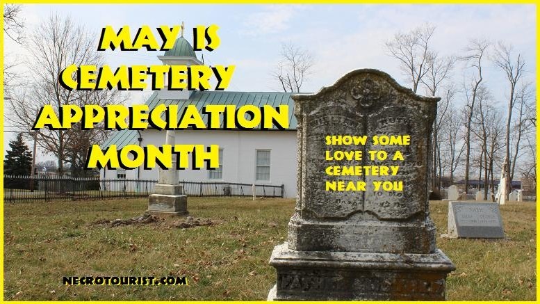 May is Cemetery Appreciation Month. Do something each day to show love for the cemeteries in your area. #CemeteryAppreciationMonth #Cemeteries