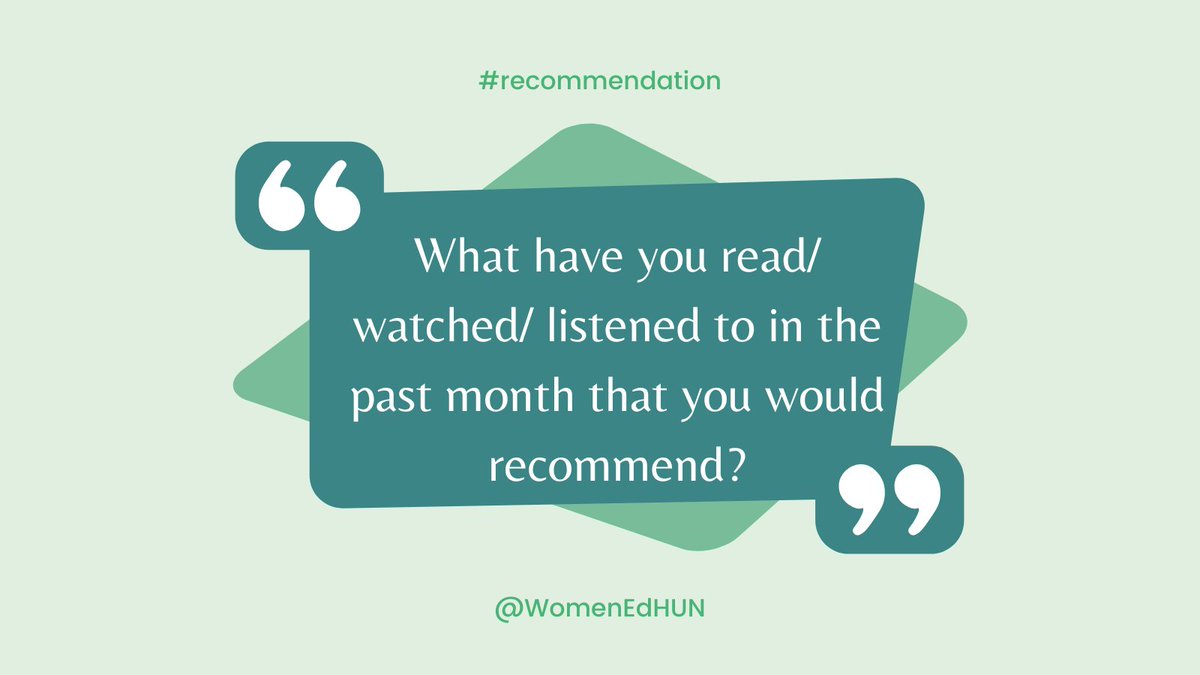 Share your recommendations with us! #WomenEd #Recommendation  What books, music, TV, podcasts, film, articles etc have you recently read/watched/listened to? *Does not have to be education/feminist related*