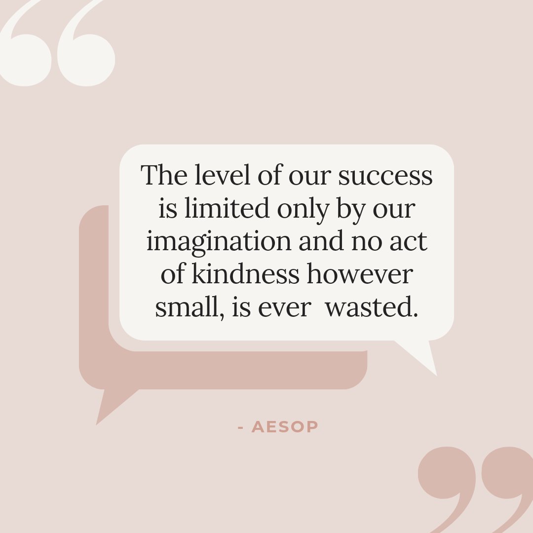 The level of our success is limited only by our imagination and no act of kindness how small, is ever wasted. 

- Aesop

#actsofkindness❤️