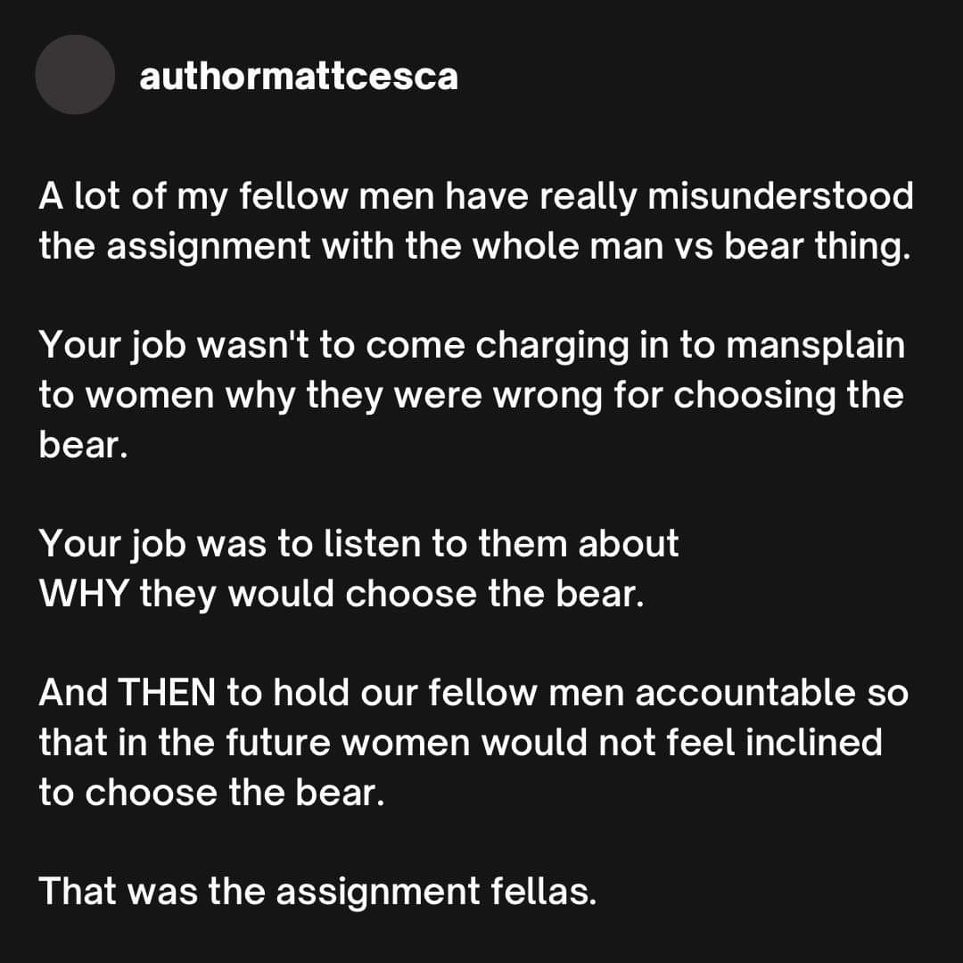 Exactly.

Disclaimer: I'm not referring to the millions of men who neither fit into this algorithm. 
You, dear sir, will already know that, and understand why women are posting a bear v men meme in the first place.

🐻🐨🐻‍❄️🐼
#teambear